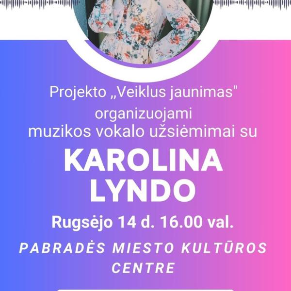 1.6 Vokalo užsiėmimai su Karolina Lyndo 2023 m. rugsėjo 14 d. 16.00 val. Pabradės miesto kultūros centre