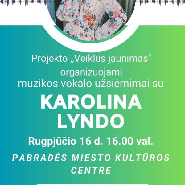 1.2 Vokalo užsiėmimai su Karolina Lyndo 2023 m. rugpjūčio 16 d. 16.00 val. Pabradės miesto kultūros centre